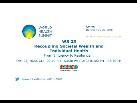 WS 05 - Recoupling Societal Wealth and Individual Health - World Health Summit 2020