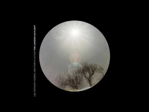 Lee Anthony Norris And Porya Hatami ‎– The Longing Daylight (Full Album, 2014)