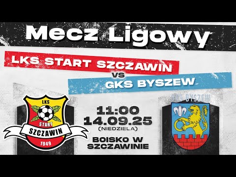 LKS START SZCZAWIN - GKS BYSZEW I 14.09.2025 I MECZ LIGOWY