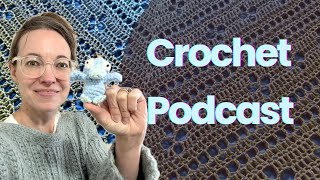 Crochet Podcast! Sept 2025 Catch Up