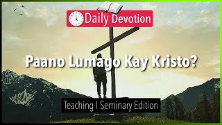 October 06: Paano Lumago Kay Kristo? - Teaching - 2 Peter 3:18 - 365 Daily Devotions