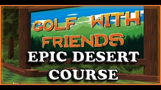Golf With Friends - Epic Desert Golfing At Its Finest - Episode 2 - (Multiplayer Gameplay)