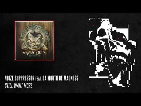 Noize Suppressor feat. Da Mouth Of Madness - Still Want More