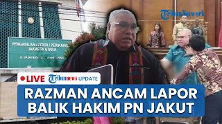 LIVE: Tolak Minta Maaf ke PN Jakut Seusai Bikin Gaduh, Razman Arif Nasution Ancam Lapor Balik