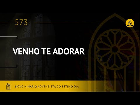 Novo Hinário Adventista • Hino 573 • Venho Te Adorar •  (Lyrics)