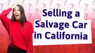 Can you sell a car with a salvage title in California?