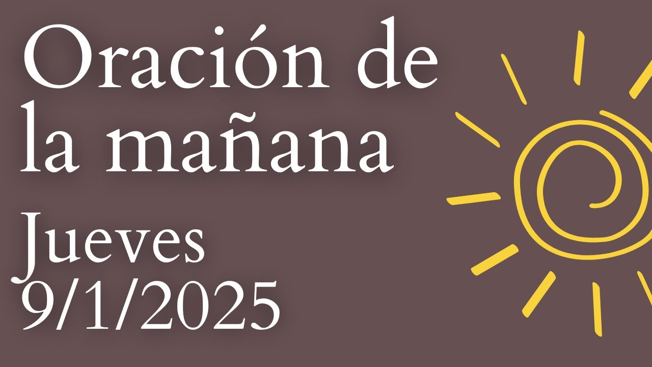 Oración de la mañana, DE HOY JUEVES 9 DE ENERO DE 2025