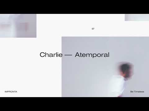 07. Be Timeless & Charlie - Atemporal