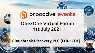 cloudbreak-discovery-plc-lon-cdl-presenting-at-the-proactive-one2one-virtual-forum-1st-july-2021