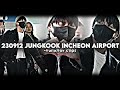 230912 Jungkook Incheon Airport Twixtor Clips