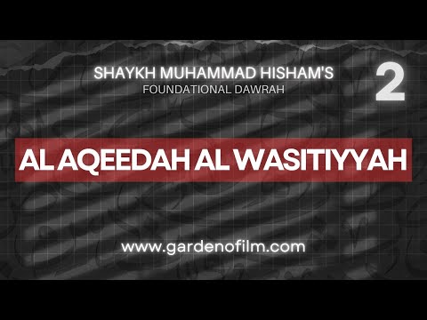 L2 | Al Aqeedah Al Wasitiyyah | Shaykh Muhammad Hisham's Foundational Dawrah Day 14 Session 2