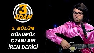 Günümüz Ozanları - İrem Derici "Evlenmene Bak" | 3 Adam