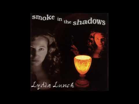 Lydia Lunch - Smoke In The Shadows cd 2004 (Full Album)