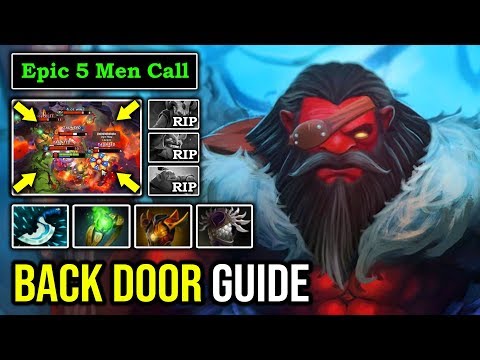 ULTIMATE BACK DOOR GUIDE Crazy Axe Epic 5 Men Call + Super Aggressive 100% No Escape Allowed DotA 2
