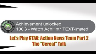 LP GTAV: Action News Team Pt. 2- The "Cereal" Talk TEXT-imated!!