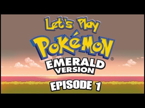 Let's Play Pokémon Emerald - Episode 1: "A Grand Entrance"