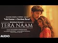Tera Naam Audio Track | Tulsi Kumar, Darshan Raval | Manan Bhardwaj | Navjit Buttar | Bhushan Kumar