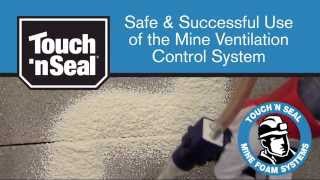 Touch 'n Seal Polyurethane Mine Foam Ventilation Control System