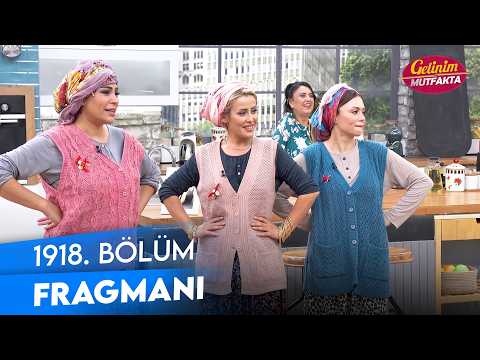 Gelinim Mutfakta 1918. Bölüm Fragmanı