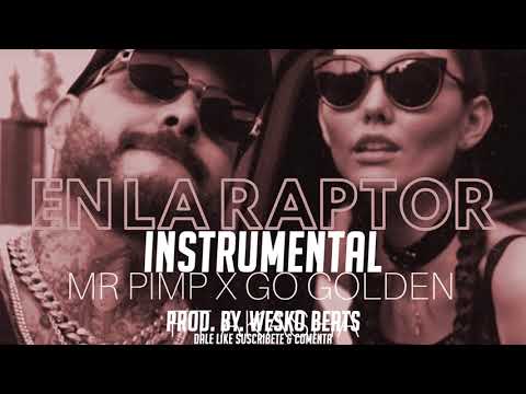 Mr Pimp x Go Golden Ft.Akasha - En La Raptor Instrumental