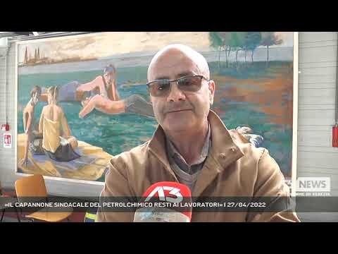 «IL CAPANNONE SINDACALE DEL PETROLCHIMICO RESTI AI LAVORATORI» | 27/04/2022
