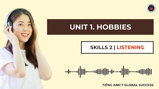 Tiếng Anh 7 Global Success | Unit 1. Hobbies | Skills 2 | Listening
