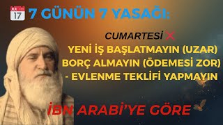 HER GÜNÜN SIRRI VAR! İbn Arabi'den 7 Gün 7 Altın Kural