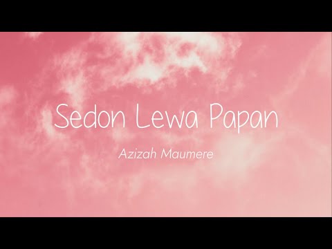 Azizah Maumere - Sedon Lewa Papan (Lirik)