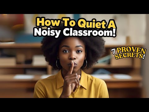 How To Quiet A Noisy Classroom!