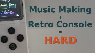 Making Music on a Retro Game Console is Quite Hard
