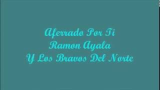 Aferrado Por Ti (Stubborn About You) - Ramon Ayala (Letra - Lyrics)