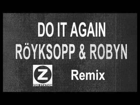Röyksopp & Robyn - Do It Again (Zoo Station Club Mix) (Preview)