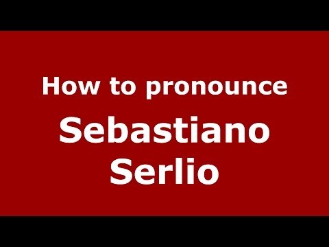 How to pronounce Sebastiano Serlio (Italian/Italy) - PronounceNames.com