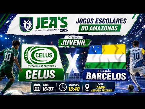 AO VIVO | CELUS X SELEÇÃO BARCELOS - Jeas Juvenil 2026.
