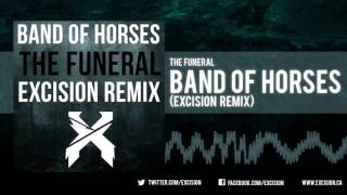 Band of Horses - The Funeral (Excision Remix)