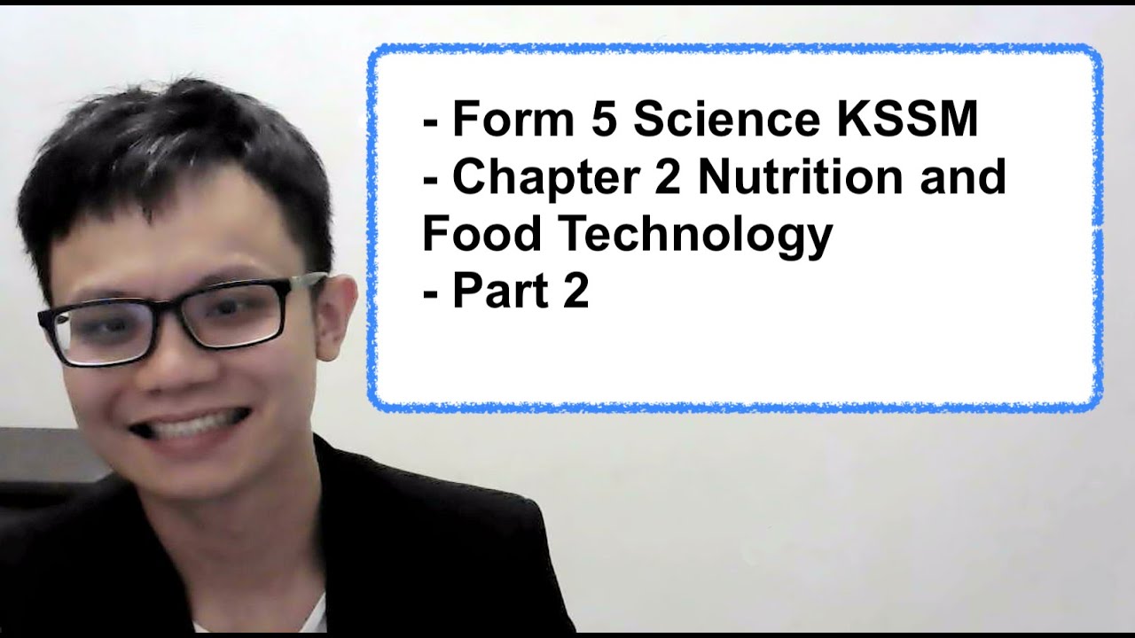 - Form 5 Science KSSM- Chapter 2 Nutrition and Food Technology- Part 2