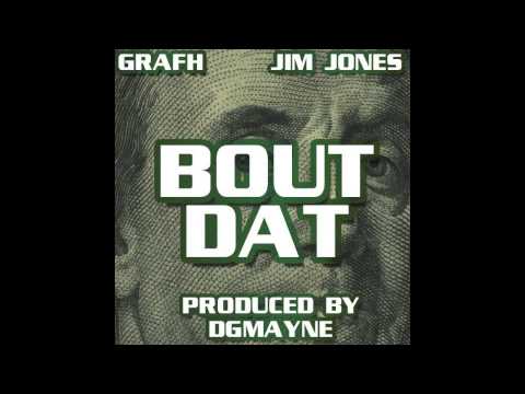 Grafh Feat. Jim Jones - Bout Dat (Produced by DGMayne)
