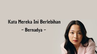 Download lagu Lirik Kata Mereka Ini Berlebihan  ~ Bernadya mp3