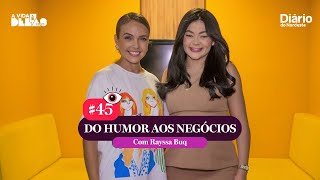 #45 Do humor aos negócios: a trajetória de Rayssa Buq | A VIDA É DELAS