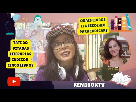 Indicaes da Tati do Pitadas Literrias feat Kemiroxtv