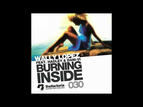 Wally Lopez Ft  Hadley & Dani Vi - Burning Inside (Albert Neve Strings Remix)