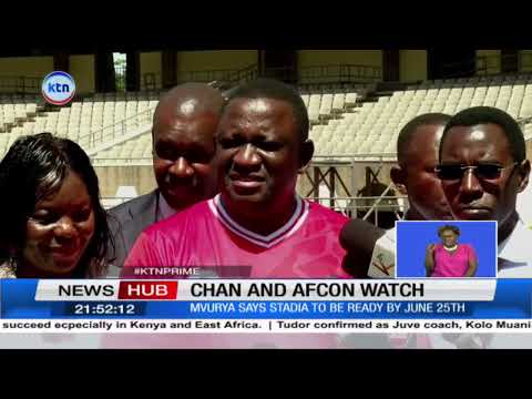 Sports CS Salim Mvurya inspects stadia, he say stadia to be ready by June 25th for CHAN and AFCOn