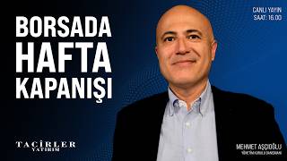 Borsada Hafta Kapanışı | Mehmet Aşçıoğlu | Tacirler Yatırım