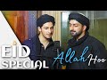 EID SPECIAL | ALLAH HOO | Danish F Dar | Dawar Farooq | Best Naat | Eid Naat | 2020 naat