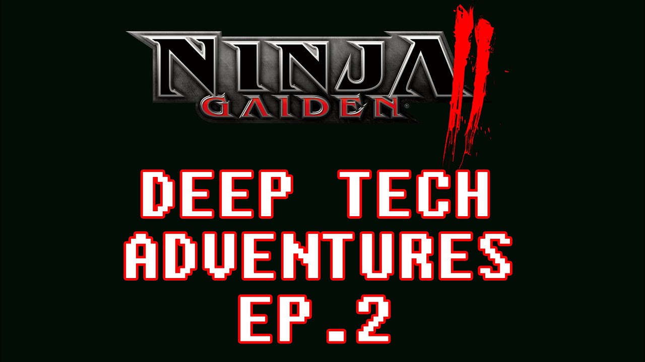 NINJA GAIDEN II - Deep Tech Adventures - Episode 2