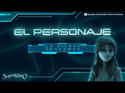 Superlibro │ El personaje │La Sierva de Naamán