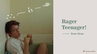 troye sivan – rager teenager! (lyrics)