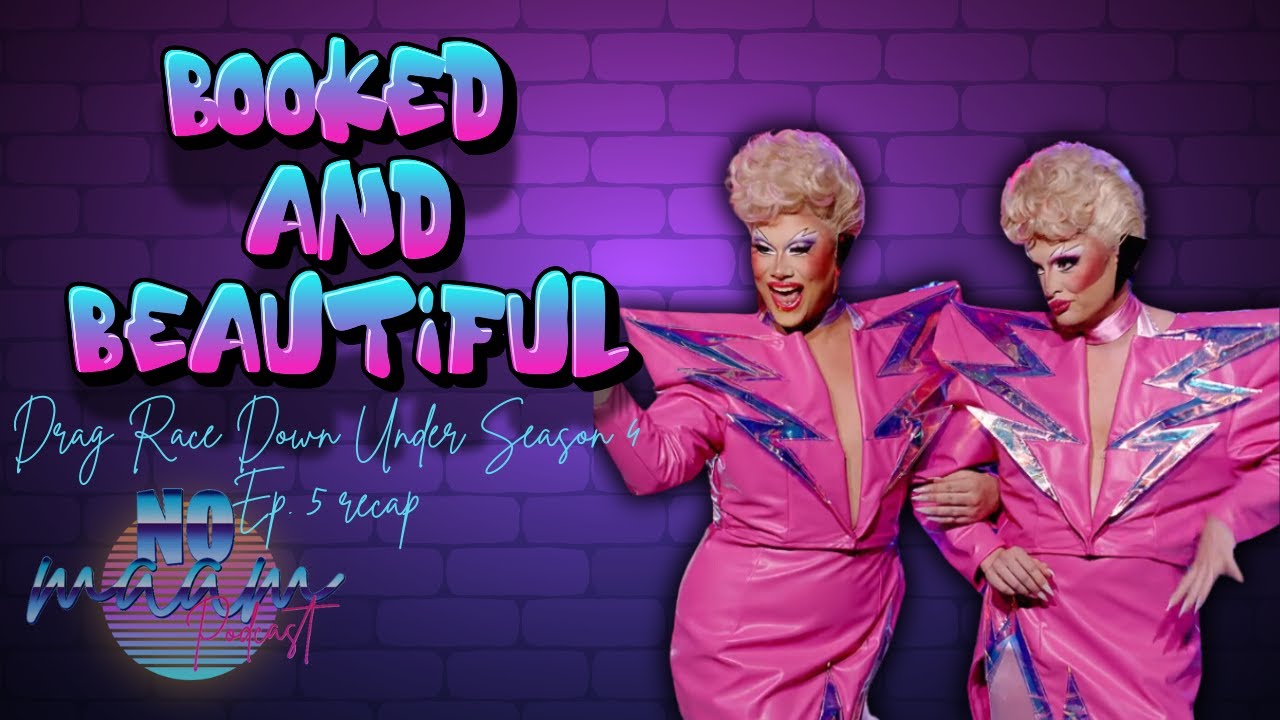 Ep.13: Booked and Beautiful. Drag Race Down Under s4 ep. 5 recap and review