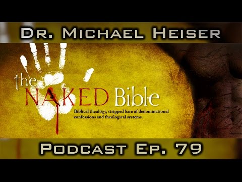 Dr. Michael Heiser, Ph.D. | Podcast - Naked Bible Podcast (Ep. 79)