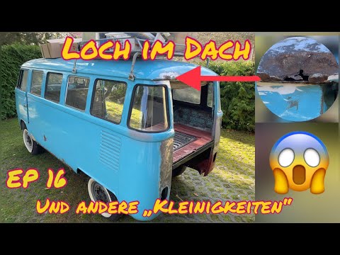 T1 Bus Projekt - Loch im Dach und andere Kleinigkeiten  EP16 - Mein Horror Loch im Bulli
